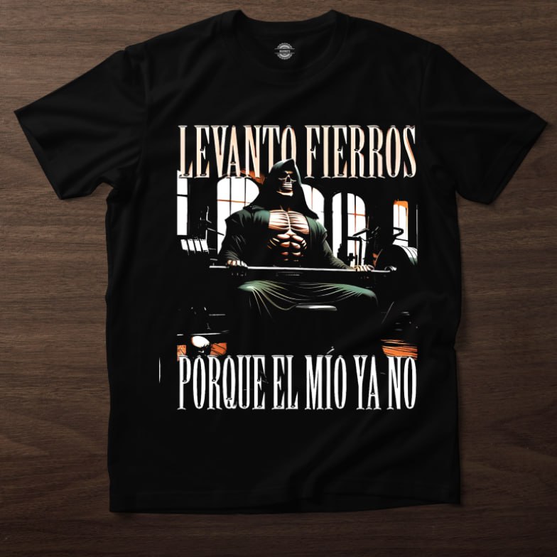 Playera Gym "Levanto fierros porque el mío ya no"