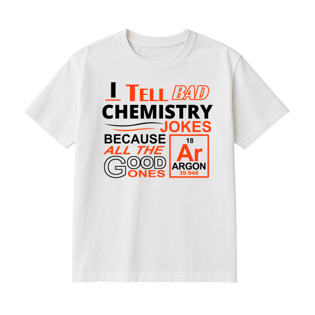 Playera Bad Chemistry Jokes
