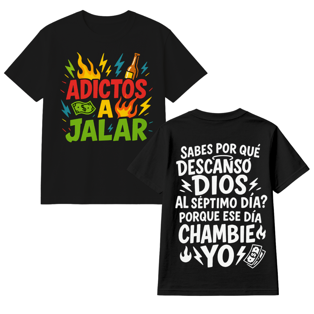 Playera  Adictos a jalar ese día chambie yo